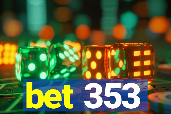 bet 353